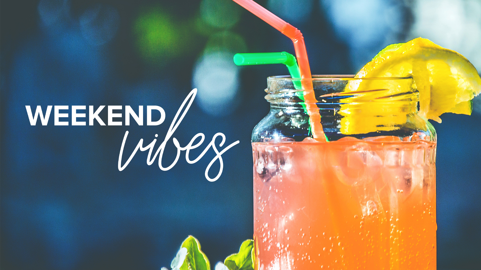 WEEK-END VIBES WEEK-END VIBES